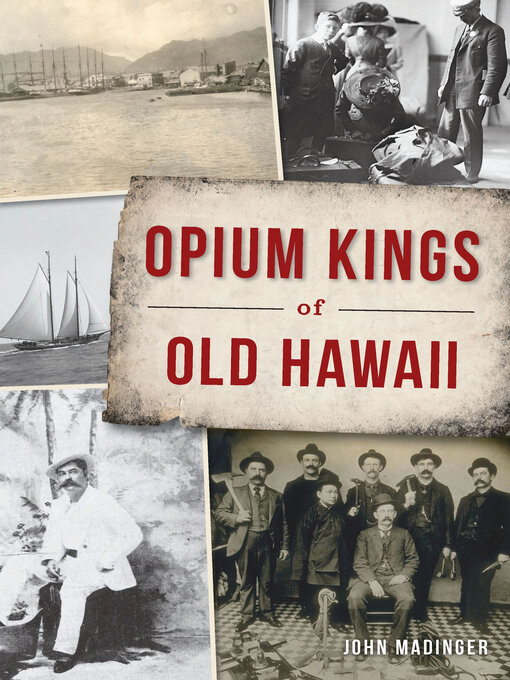 Title details for Opium Kings of Old Hawaii by John Madinger - Available